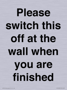 Please switch this off at the wall when you are finished